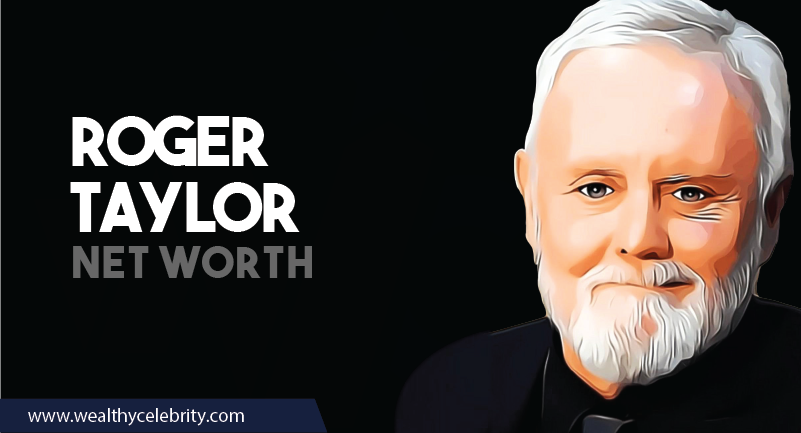 Roger Taylor - Net Worth