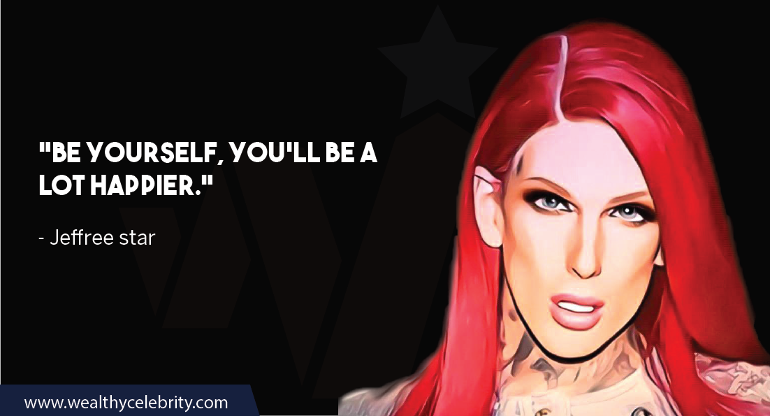 Jeffree Star Quotes 3 September 2023