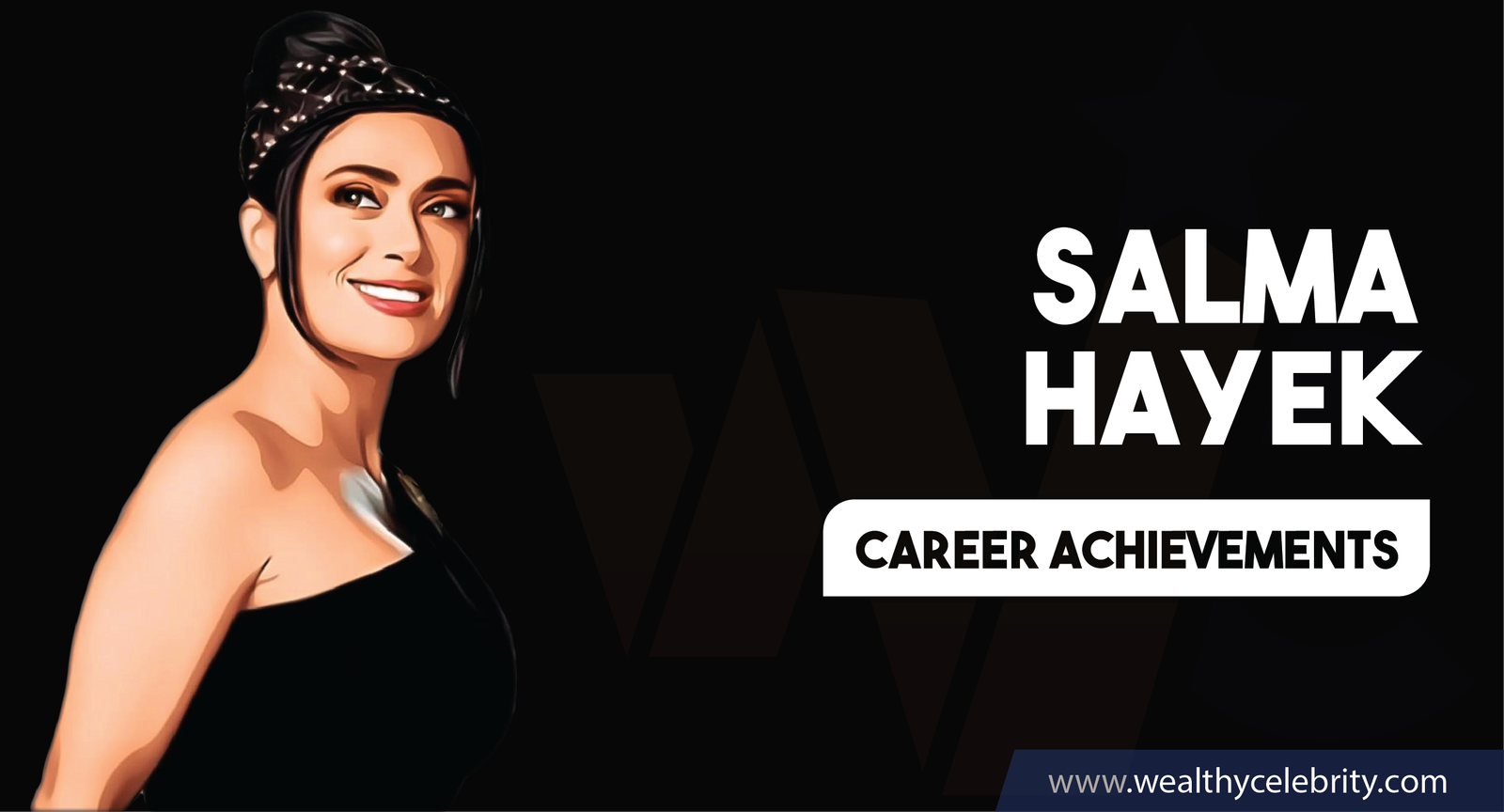 Salma Hayek_Career Achievements