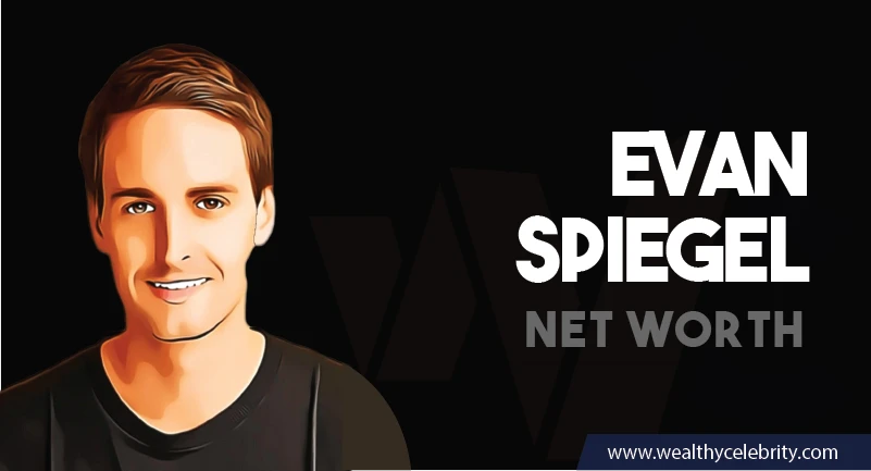 Evan Spiegel Net Worth