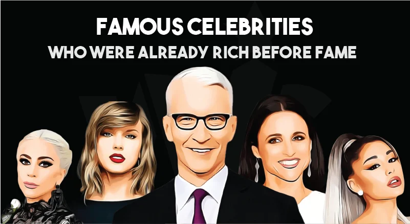 Celebrities Who Were Rich Before They Were Famous