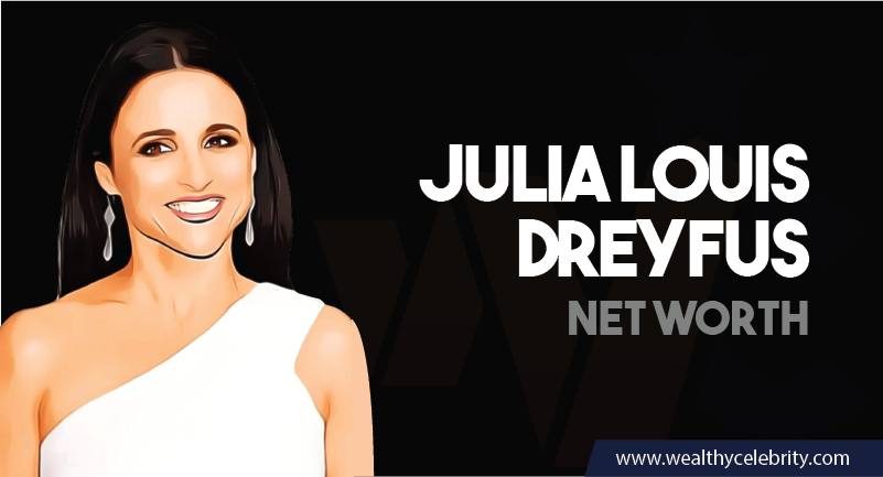 Julia Louis Dreyfus - Net Worth