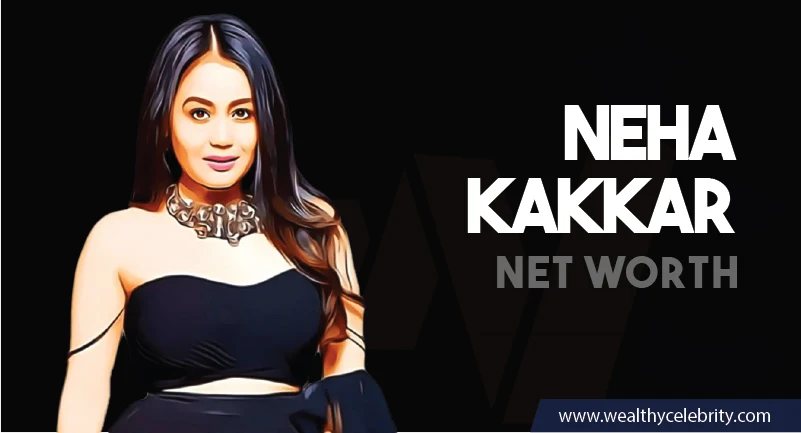 Neha Kakkar Net Worth
