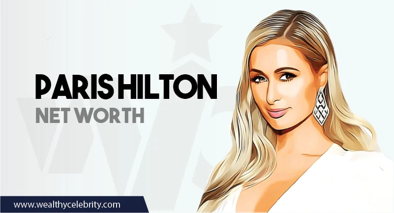 Paris Hilton - Net Worth