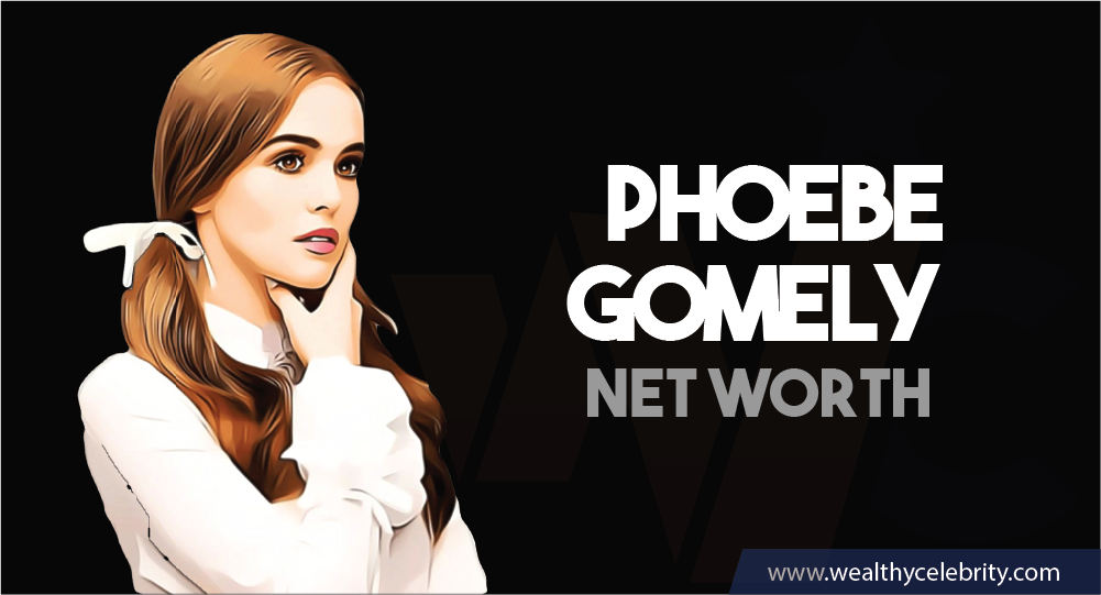Phoebe Gomely- Net Worth