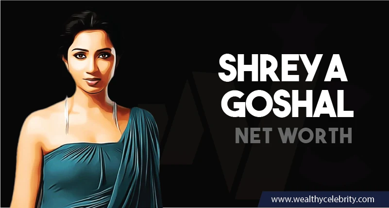 Shreya Goshal Net Worth