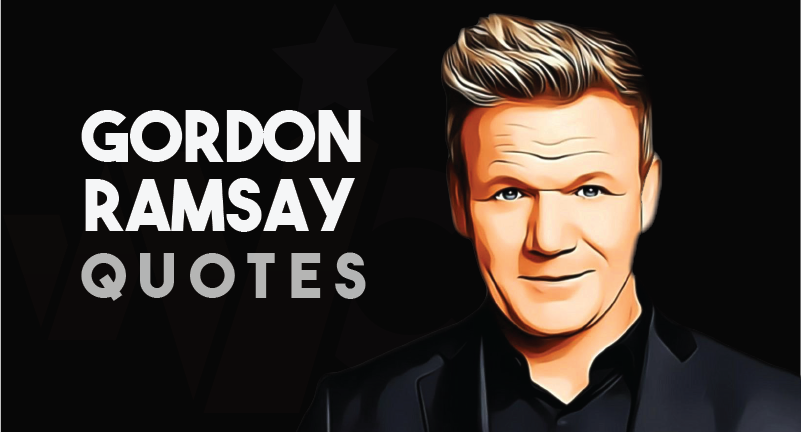43 Famous Chef Gordon Ramsay Quotes