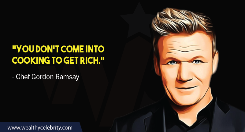 Gordon Ramsay about cooking and getting rich