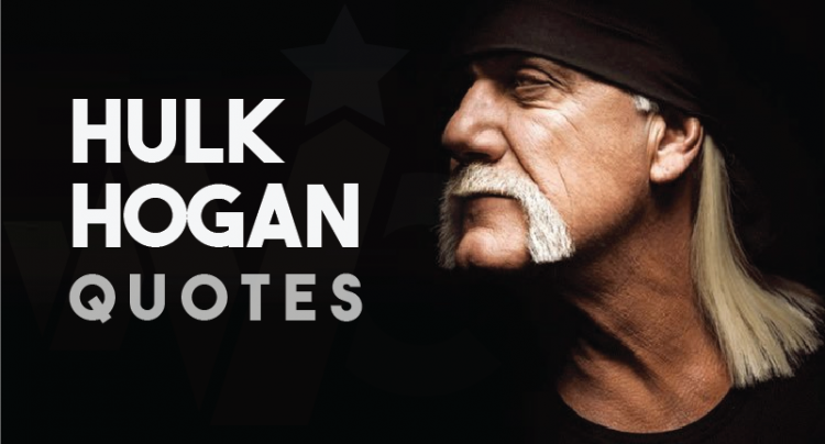 Top 43+ Hulk Hogan Quotes And Sayings 2022 – Wealthy Celebrity