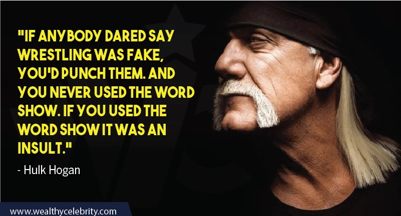 Hulk Hogan Quotes about Fake Wrestling