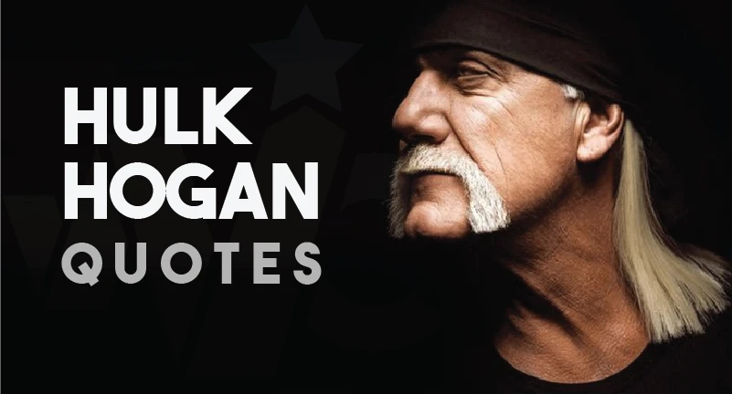 Hulk Hogan - Quotes