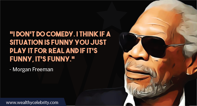 Morgan Freeman Quotes about Comedy