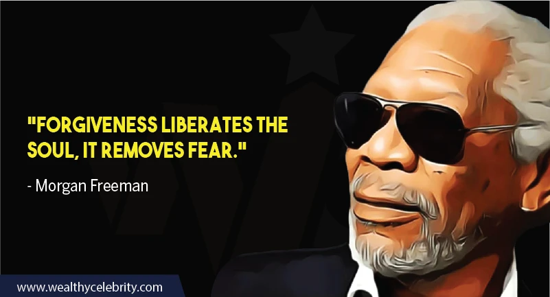 Morgan Freeman Quotes about Forgiveness and Fear