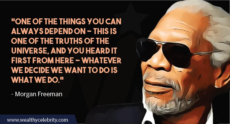 Morgan Freeman Quotes about Motivation