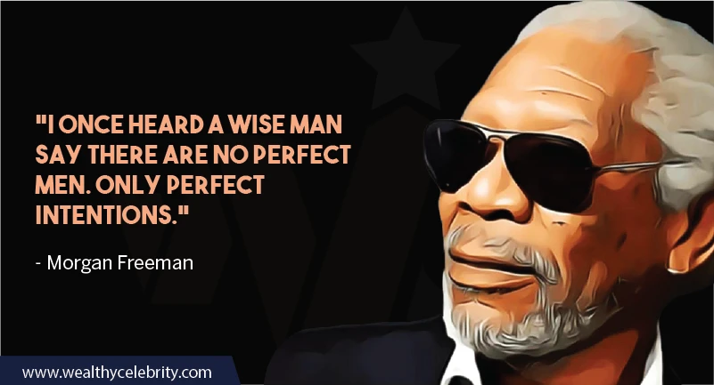 Morgan Freeman Quotes about Perfection and Wisdom