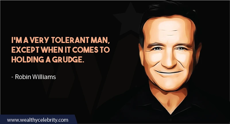 Robin William Quote about grudge and tolerance
