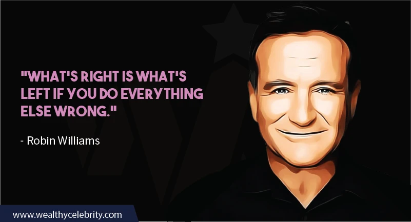 Robin William Quote about life- right and wrong