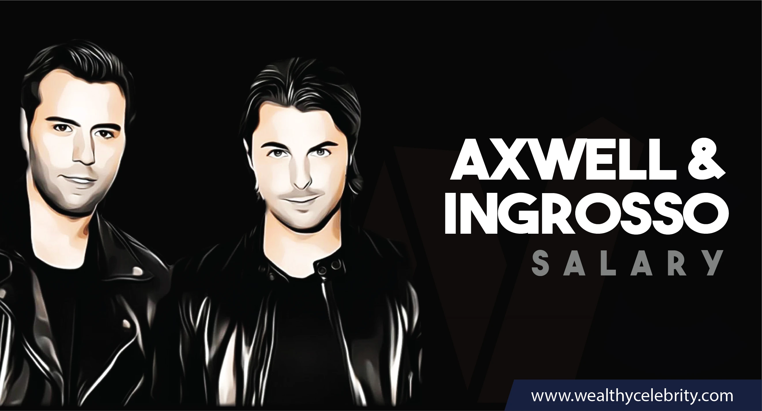 Axwell & Ingrosso DJ - Current Salary Net Worth