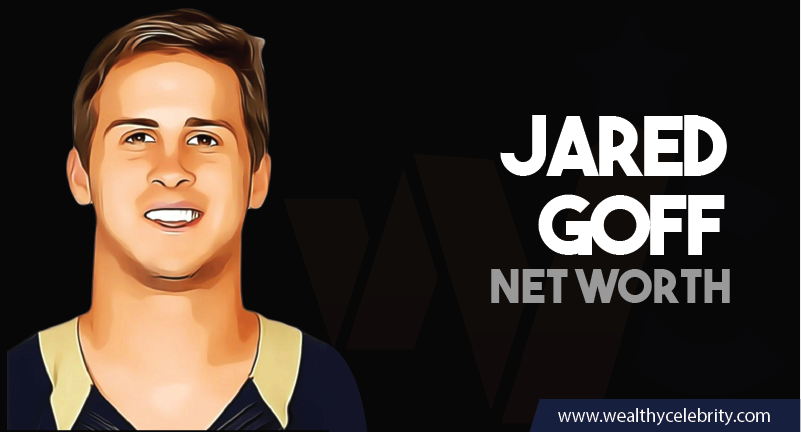 Jared Goff NFL Player - Net Worth