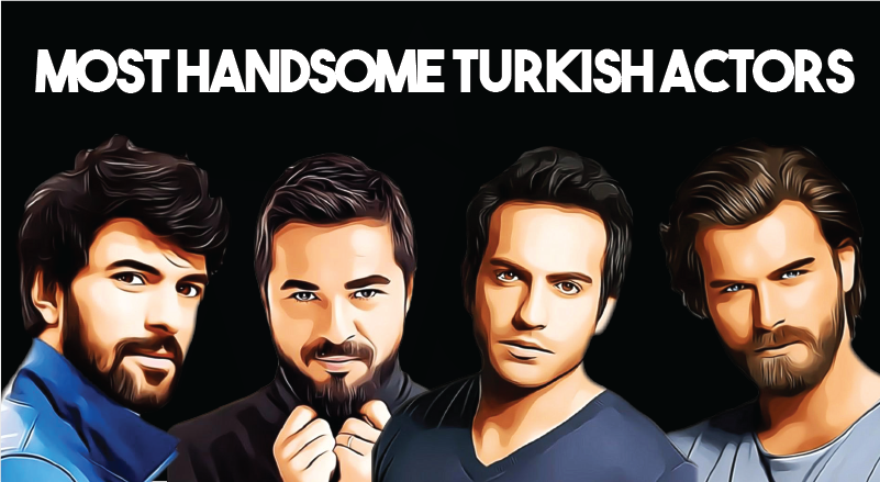 Top 11 Famous and Most Handsome Turkish Actors