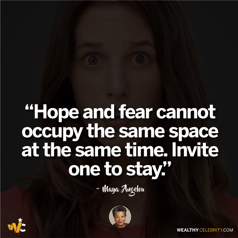 Maya Angelou quote about hope and fear