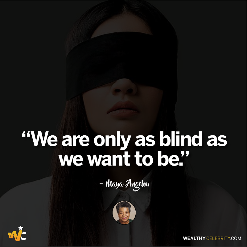 Maya Angelou quotes about being blind