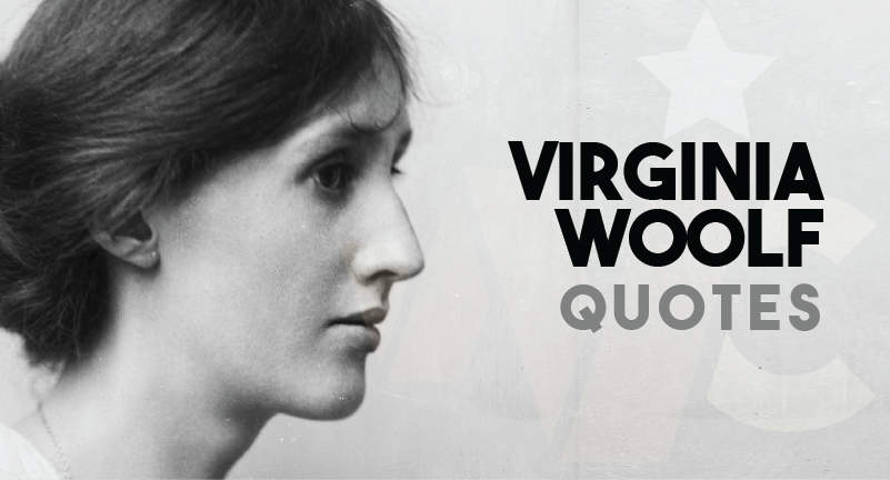 The Best Virginia Woolf Quotes That Will Make You Understand the Meaning of Life!