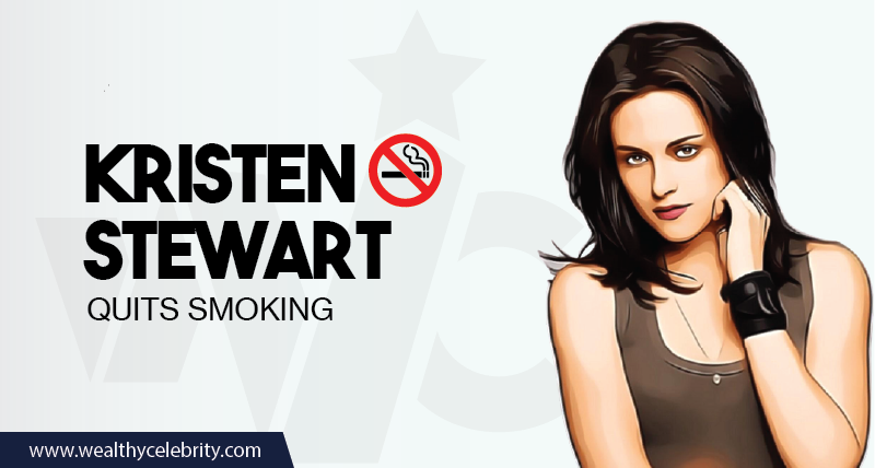 Kristen Stewart - Quits Smoking