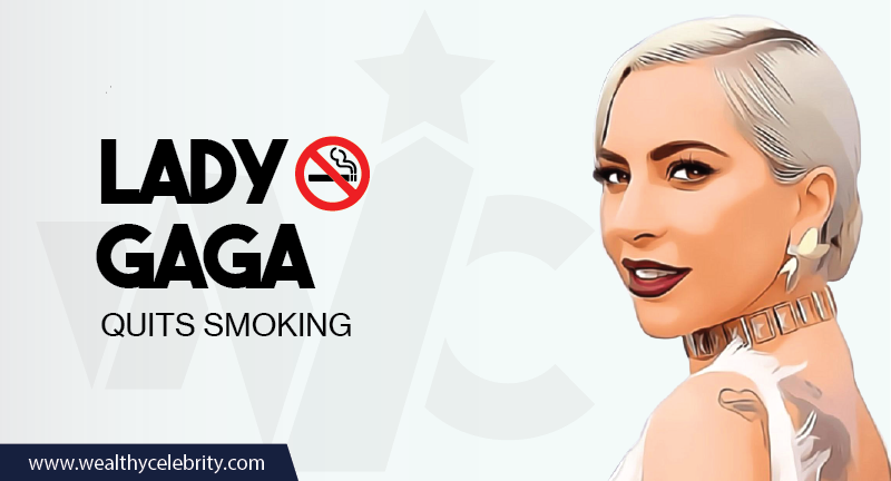 Lady Gaga - Quits Smoking