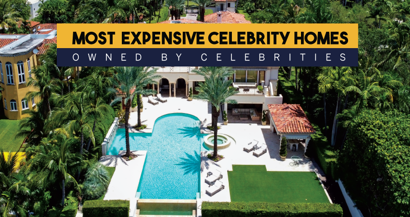 Top 10 Most Expensive Celebrity Homes (& How Much They’re Worth)