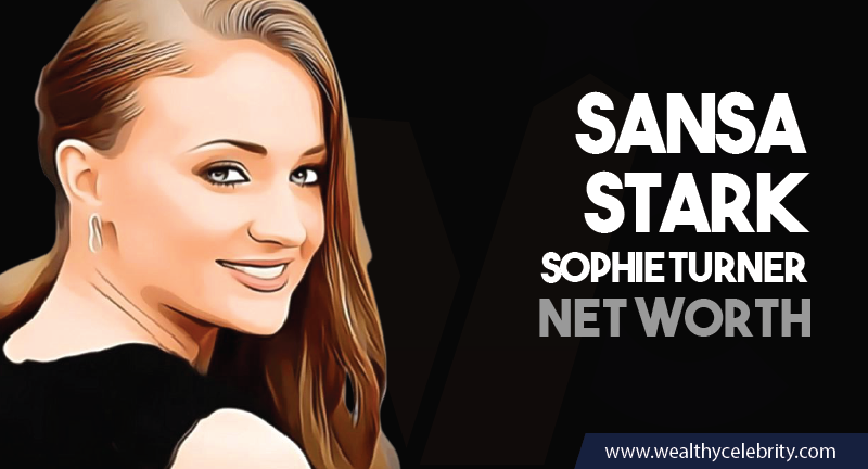 Sansa Stark - Sophie Turner Net Worth