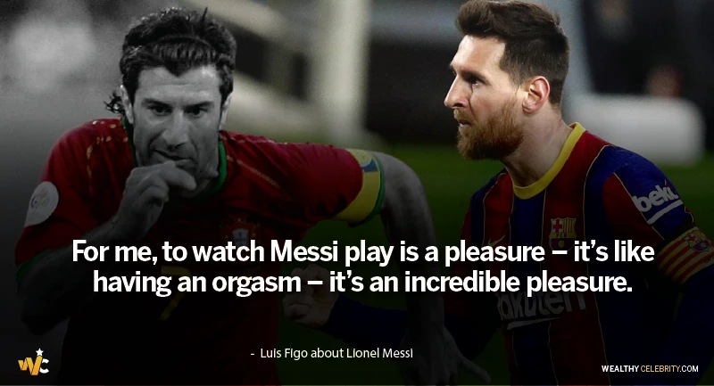 Luis Figo about Lionel Messi