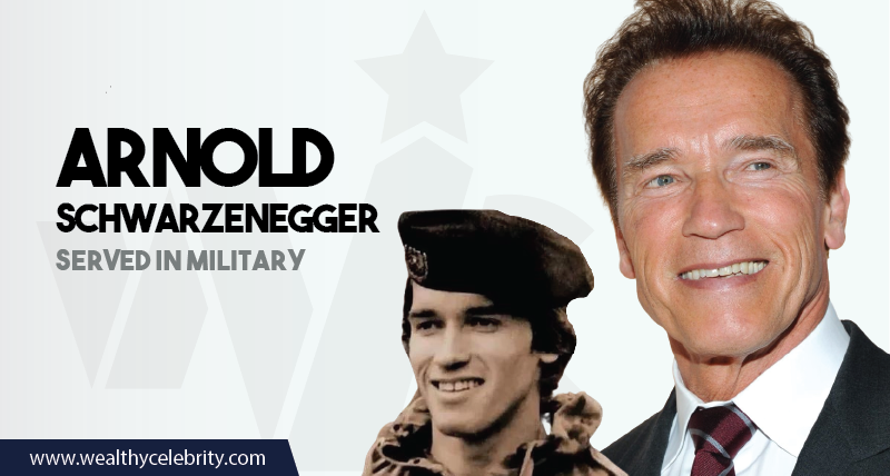 Arnold Schwarzenegger served in military
