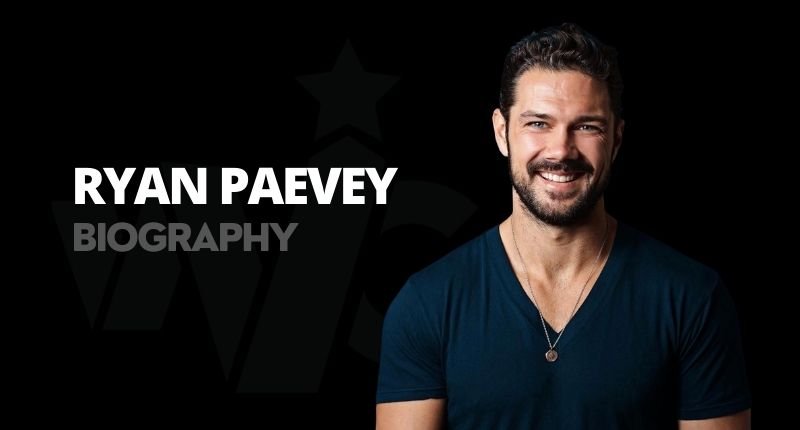 Ryan Paevey Biography: All About His Net Worth and Career