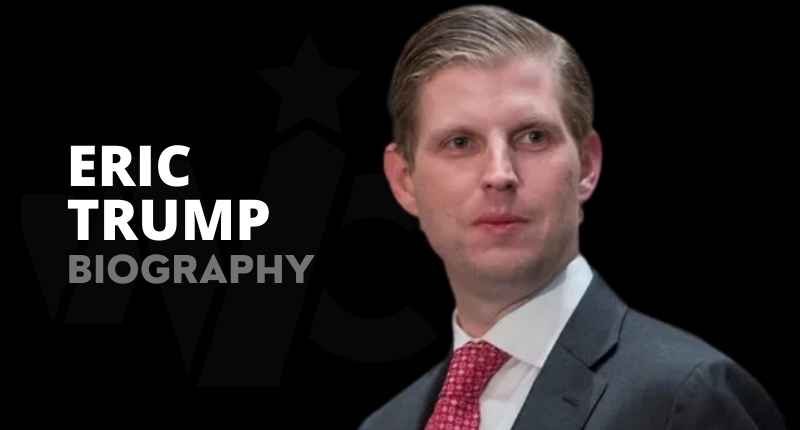 Let’s Talk About Eric Trump’s Net Worth And Everything About His Life