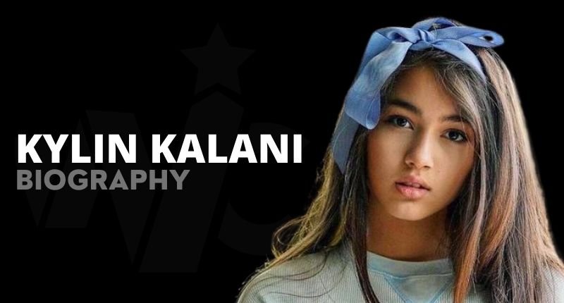 Kylin Kalani Net Worth, Age, Pictures, Height, Boyfriend, Nationality And Wiki