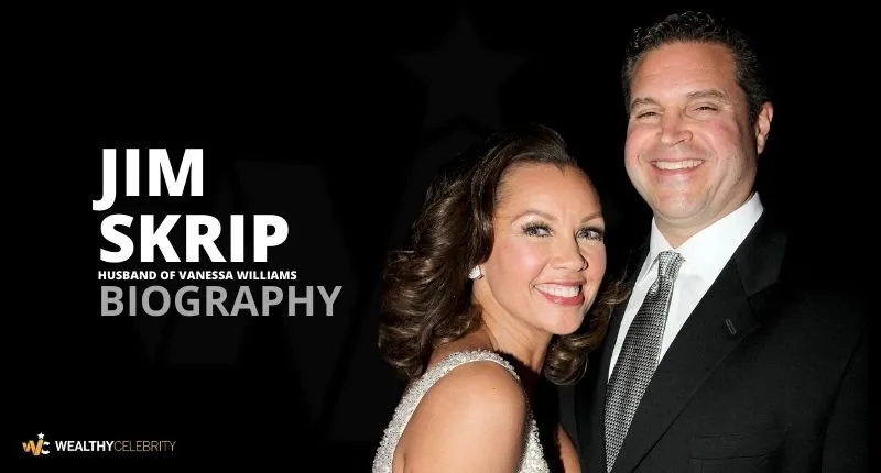 What is Jim Skrip’s Net Worth? Know All About Vanessa Williams’ Husband