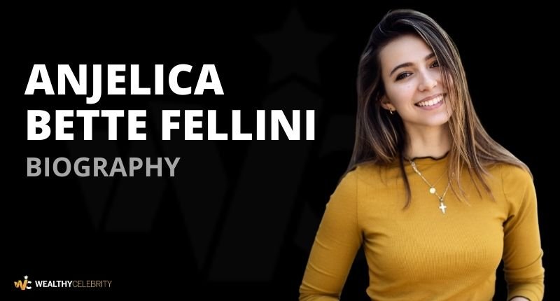 Anjelica Bette Fellini Net Worth, Movies, Age, Family, Twitter Bio And Wiki