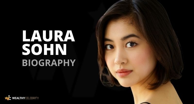Laura Sohn Net Worth, Nationality, Family, Age, Pictures, Boyfriend, Bio And Wiki