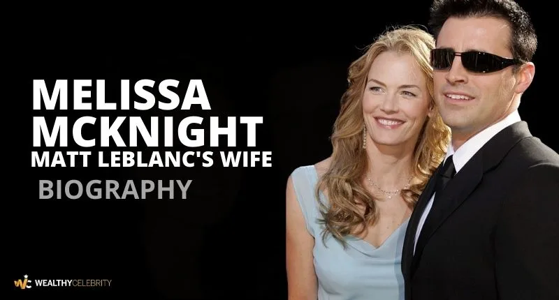 Meet Melissa Mcknight – Matt LeBlanc’s Ex-Wife