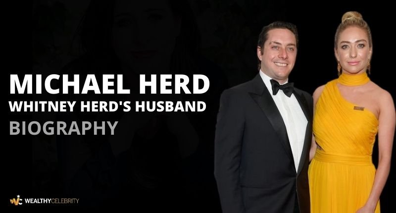 Who is Michael Herd? – All About Whitney Wolfe Herd’s Husband