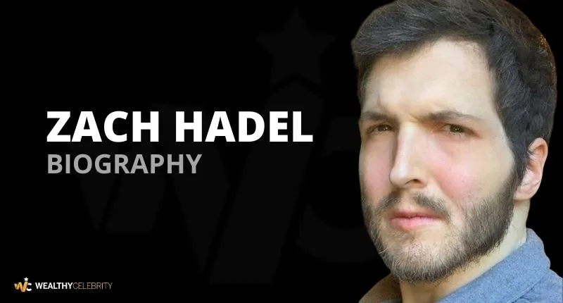 Zach Hadel Net Worth, Age, Face, Girlfriend, Birthday, Bio And Wiki