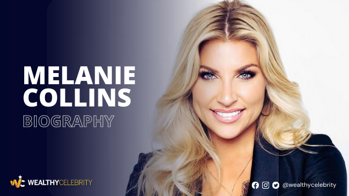 Who is Melanie Collins? Meet Her Husband, Know Her Age, Net Worth & Life