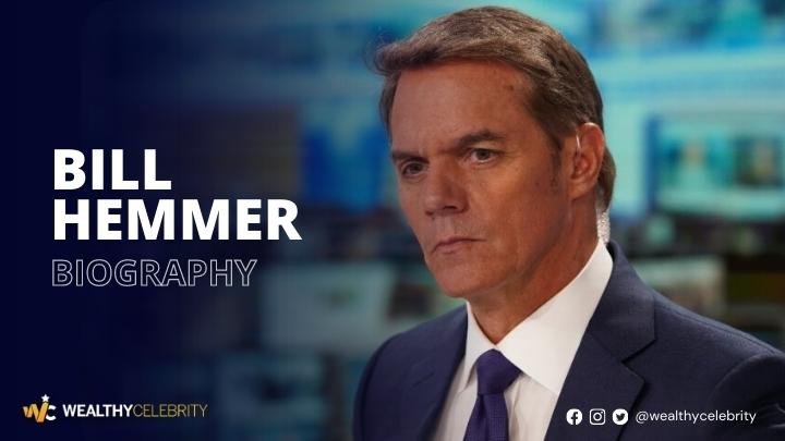 Who is Bill Hemmer? Details on His Wife, Net Worth, and More