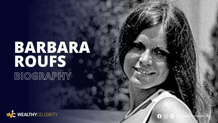 Who Was Barbara Roufs? Where is She Now? Know Everything About Her